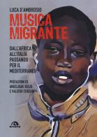 Musica migrante. Dall'Africa all'Italia passando per il Mediterraneo di Luca D'Ambrosio edito da Arcana