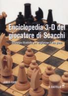 Enciclopedia 3-D del giocatore di scacchi di James Eade edito da Il Castello