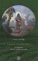 Sant'Isidoro. Patrono degli agricoltori di Mattia Olivari edito da Velar