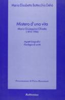 Mistero di una vita. Maria Giuseppina Olivetto (1894-1986) di M. Giuseppina Bottecchia Dehò edito da Rubbettino