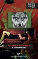 Il corpo crudo di Valeria Bianchi Mian edito da Edizioni del Capricorno