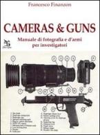 Cameras&Guns. Manuale di fotografia e d'armi per investigatori di Francesco Finanzon edito da Greco e Greco
