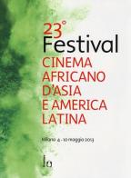 23° festival del cinema africano, d'Asia e America Latina (Milano, 4 maggio-10 maggio 2013) edito da Il Castoro