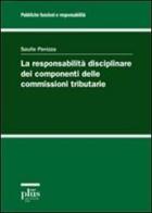 La responsabilità disciplinare dei componenti delle commissioni tributarie di Saulle Panizza edito da Plus