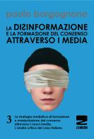 La disinformazione e la formazione del consenso attraverso i media vol.3 di Paolo Borgognone edito da Zambon Editore