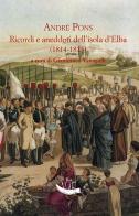 Ricordi e aneddoti dell'isola d'Elba (1814-1815) di André Pons edito da Vittoria Iguazu Editora