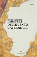 I misteri delle cento caverne di Costantino Dilillo edito da Edizioni Giannatelli