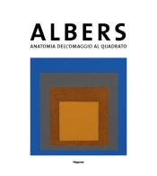 Josef Albers. Anatomia dell'omaggio al quadrato. Catalogo della mostra (Bellinzona, 28 settembre2019-2 febbraio 2020) edito da Magonza