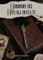 Grimorio dei rituali occulti di Marco Scevola edito da Passione Scrittore selfpublishing