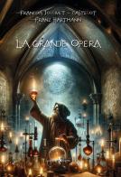 La grande opera di François Jollivet Castellot, Franz Hartmann edito da Anguana Edizioni