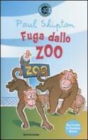 Fuga dallo zoo di Paul Shipton edito da Mondadori