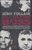 Gli ultimi boss. Ascesa e caduta della più importante famiglia mafiosa di John Follain edito da Mondadori