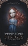 La voce dell'ombra. Striges di Barbara Baraldi edito da Mondadori
