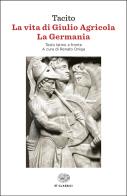 La vita di Giulio Agricola-La Germania. Testo latino a fronte di Publio Cornelio Tacito edito da Einaudi