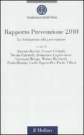 La formazione alla prevenzione. Rapporto prevenzione 2010 edito da Il Mulino