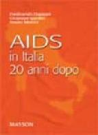 Aids in Italia 20 anni dopo di Ferdinando Dianzani, Giuseppe Ippolito, Mauro Moroni edito da Elsevier