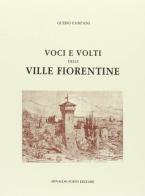 Voci e volti delle ville fiorentine (rist. anast. Firenze, 1939) di Guido Fanfani edito da Forni