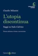L' utopia discontinua. Saggi su Italo Calvino di Claudio Milanini edito da Carocci