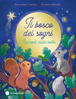 Il bosco dei sogni. Racconti della notte. Ediz. a colori di Alexandra Garibal edito da Emme Edizioni