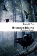 Il racconto del corvo di Danilo Di Pinto edito da Gruppo Albatros Il Filo