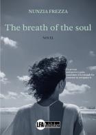 The breath of the soul di Nunzia Frezza edito da LFA Publisher