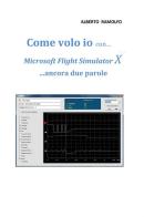 Come volo io con Microsoft Flight Simulator X... ancora due parole di Alberto Ramolfo edito da StreetLib