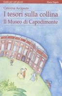 Tesori sulla collina. Il Museo di Capodimonte di Caterina Arciprete edito da Electa Napoli