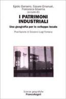 I patrimoni industriali. Una geografia per lo sviluppo locale edito da Franco Angeli