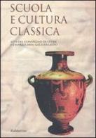 Scuola e cultura classica. Atti del Convegno (Gizzeria Lido, 1-2 marzo 2004) edito da Rubbettino