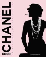 Coco Chanel. La rivoluzione dello stile. Ediz. illustrata di Chiara Pasqualetti Johnson edito da White Star
