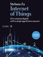 Internet of things. Gli ecosistemi digitali nell'era degli oggetti interconnessi di Stefano Za edito da Luiss University Press