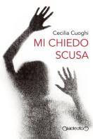 Mi chiedo scusa di Cecilia Cuoghi edito da Giraldi Editore
