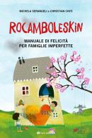 Rocamboleskin. Manuale di felicità per famiglie imperfette di Christian Cinti, Michela Serangeli edito da Tau