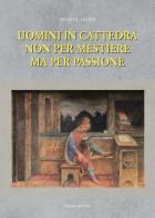 Uomini in cattedra non per mestiere ma per passione di Remo L. Guidi edito da Edizioni dell'Orso