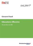 Educatore riflessivo di Giovanni Fasoli edito da libreriauniversitaria.it