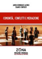 Comunità, conflitti e mediazione di Javier Domínguez Alonso, Franco Conforti edito da Zona