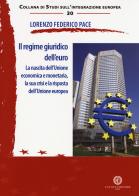 Il regime giuridico dell'euro. La nascita dell'Unione economica e monetaria, la sua crisi e la risposta dell'Unione europea di Lorenzo Federico Pace edito da Cacucci