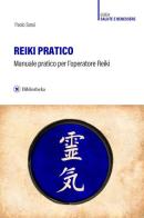 Reiki pratico. Manuale pratico per l'operatore Reiki di Paolo Sessi edito da Bibliotheka Edizioni