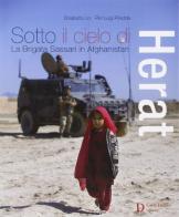 Sotto il cielo di Herat. La Brigata Sassari in Afghanistan di Elisabetta Loi, P. Luigi Piredda edito da Carlo Delfino Editore