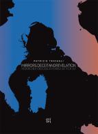 Patrizio Travagli. Mirrors: deceitandrevelation. Catalogo della mostra (Washington DC, ottobre 2017-giugno 2018). Testo inglese di Armando Varricchio, Andrea Tagliapietra, Patrizio Travagli edito da Gli Ori