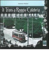Il tram a Reggio Calabria di Antonino Meduri edito da Città del Sole Edizioni