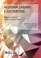 Algebra lineare geometria. Quiz ed esercizi commentati e risolti di Luigi Grasselli, Claudia Landi, Angiolina Barani edito da Esculapio