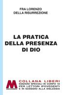 La pratica della presenza di Dio in edizione speciale in corpo 18 per lettori ipovedenti. Ediz. a caratteri grandi di Lorenzo della Resurrezione edito da Marcovalerio
