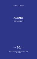 Amore. Testi scelti di Rudolf Steiner edito da Editrice Antroposofica