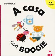 A casa con Boogie. Ediz. italiana, inglese, francese e spagnola di Sophie Fatus edito da Lapis