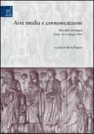 Arte, media e comunicazione. Atti del Convegno (Gaeta, 20-21 giugno 2003) di Ilaria Pagani edito da Aracne