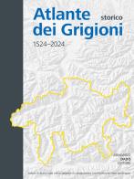 Atlante storico dei Grigioni 1524-2024. Ediz. italiana, tedesca e romancio edito da Armando Dadò Editore