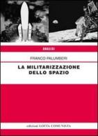 La militarizzazione dello spazio di Franco Palumberi edito da Lotta Comunista