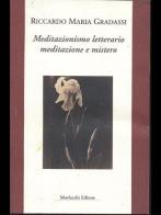 Meditazionismo letterario. Meditazione e mistero di Riccardo Maria Gradassi edito da Morlacchi