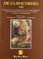 De clavicordio. Atti del VII Congresso internazionale sul clavicordo (7-10 settembre 2005). Ediz. italiana e inglese vol.8 edito da Musica Antica a Magnano